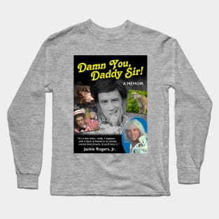 Damn You Daddy Sir! Jackie Rogers Jr. SCTV Long Sleeve T-Shirt